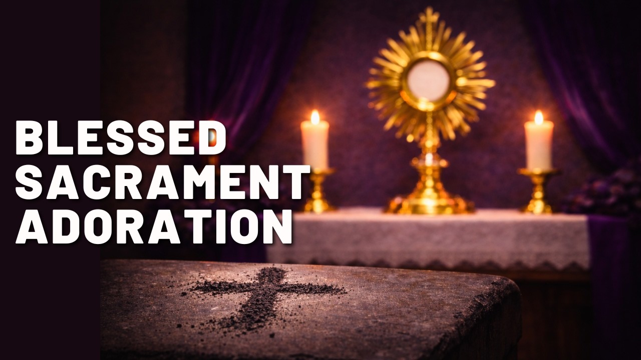 Blessed Sacrament Adoration - 11th March 2026 6:30 PM