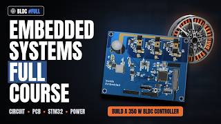 Embedded Systems Full Course | STM32, Circuit & PCB Design, BLDC Motor Control & Power Electronics