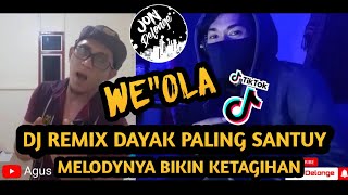 WE'OLA- SLOW DJ REMIX DAYAK TERBARU AUTO JOGET