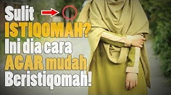 Luar Biasa! Cara agar Menjadi Orang Yang selalu Istiqomah - Durasi: 10.09. 