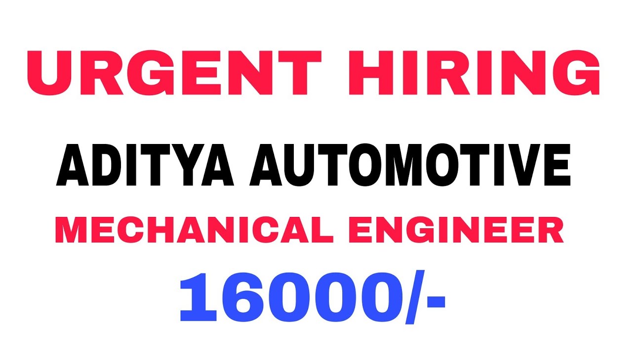 Urgent Hiring For Mechanical Engineer Aditya Automotive Company