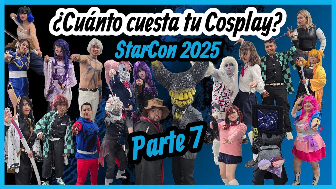 StarCon 2025 Parte 7 | Cosplayers de lujo en el evento geek más grande de México