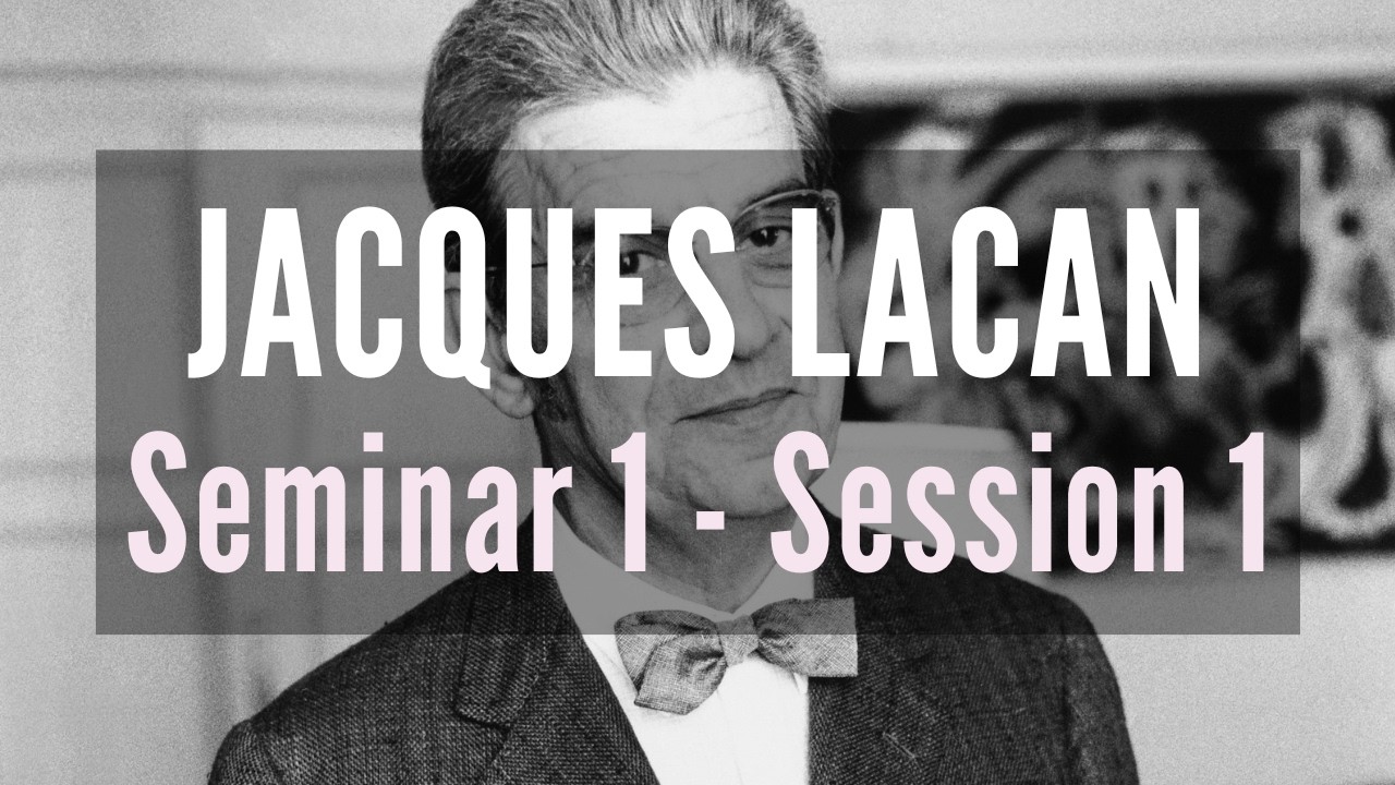 Lacan explained - Seminar 1 - Session 1