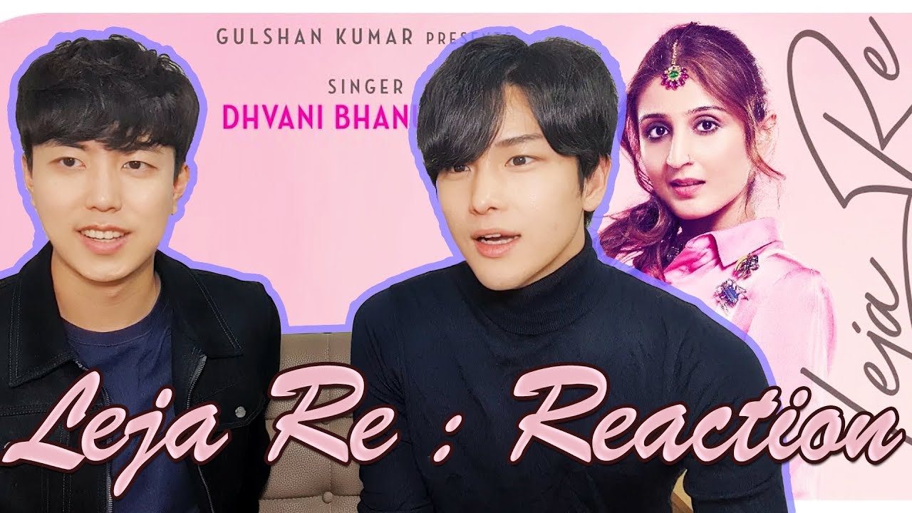 Leja Re Reaction by Korean Dost | Dhvani Bhanushali