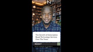 The Growth of Subscription-Based Tech Services Over The Years | Ask Nigeria Insight!