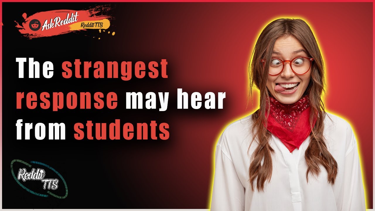 What was the best smart-ass response from a student you have heard?  | Top reddit stories