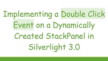 Implementing a Double Click Event on a Dynamically Created StackPanel in Silverlight 3.0
