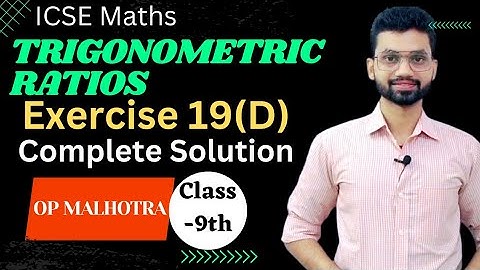 Exercise-19(D),Trigonometric ratios, ICSE Class-9th solution