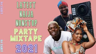 LATEST NAIJA NONSTOP AFROBEATS PARTY MIXTAPTE2021 BEST OF OCTOBER MIXTAPE 2021 DJ ZAIKY AND BRACKET