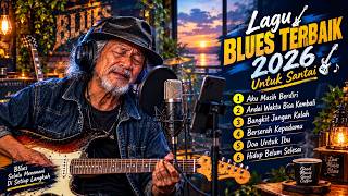 Kumpulan Lagu Blues Terbaik 2026 🎸|Musik Blues Santai & Menyentuh Hati|Full Album Blues Santai,