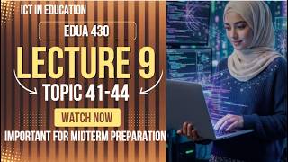 EDUA430 Lecture 9 topic(41 to 44)| Important for Midterm Exam