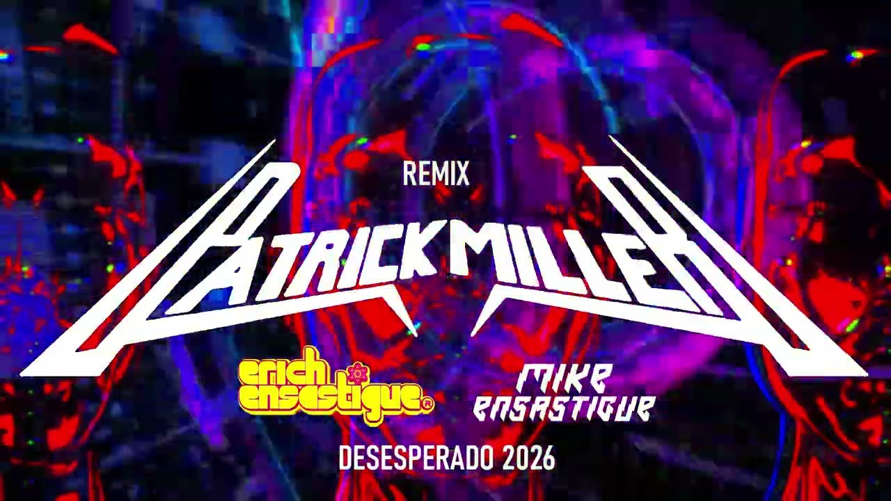 Patrick Miller - Desesperado 2026 (Erich &amp; Mike Ensastigue Legend Mix)