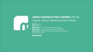 James Lowndes U0026 Paul Lowndes  Only You joshua Ollerton Remix