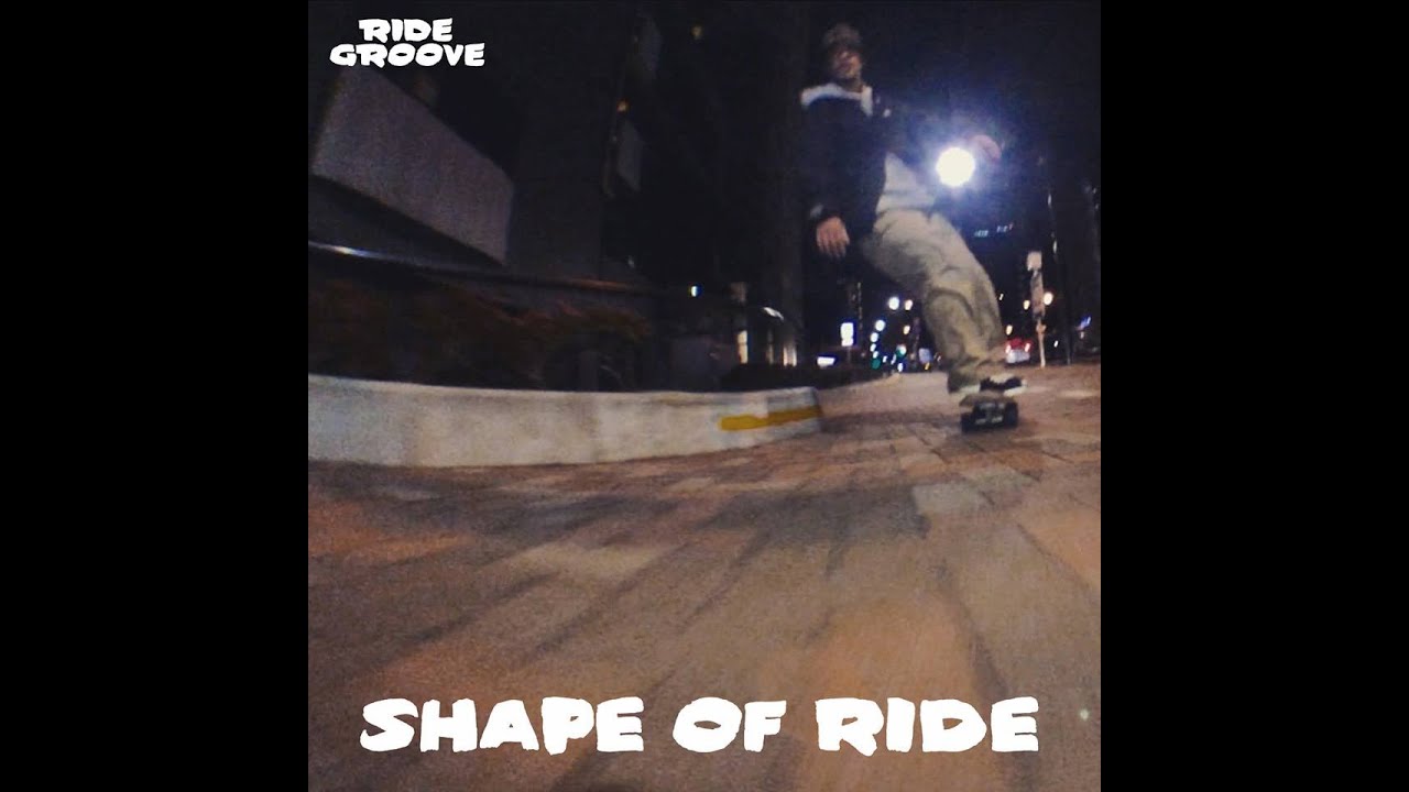 RIDE GROOVE SHAPE OF RIDE YouTube