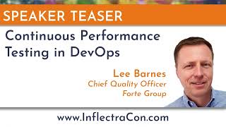 TEASER:  Continuous Performance Testing in DevOps by Lee Barnes | InflectraCON 2023