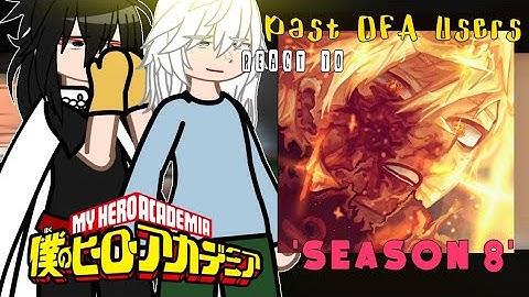 Past OFA Users react to Season 8 || Bakugou Awakening || Bnha react