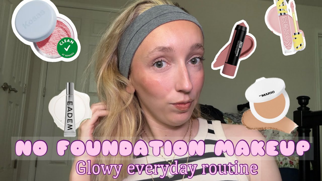 NO FOUNDATION MAKEUP // glowy, simple makeup tutorial & everyday makeup ...