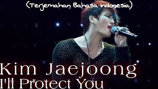 Kim Jaejoong (김재중) 'I'll Protect You (지켜줄께)' Lyrics || Sub Indo