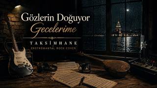 Gözlerin Doğuyor Gecelerime Taksimhane (Enstrümantal Rock Cover)