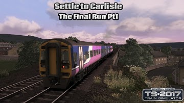 Train Simulator 2017 - Career Mode - Settle to Carlisle - The Final Run Pt1 Part 1