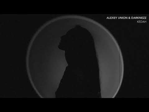 ALEXEY UNION & DARKNEZZ - KEDAH