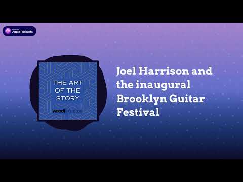 Joel Harrison and the inaugural Brooklyn Guitar Festival | The Art of the Story