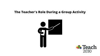 Teaching Tip of the Week #9 | The Teacher's Role During a Group Activity | Teach2030