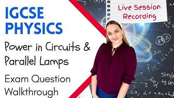 IGCSE Physics Exam Prep | Power in Circuits & Parallel Lamps Explained | Cambridge 0625 Revision