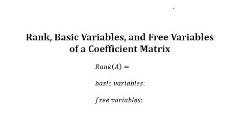 Rank, Basic Variables, and Free Variables of a Coefficient Matrix