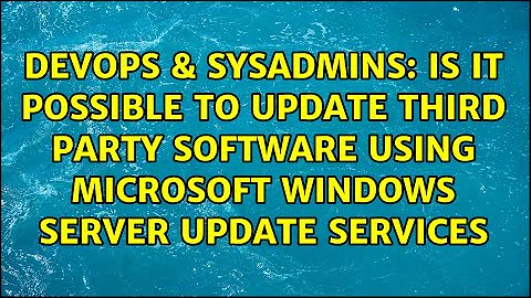 Is it possible to update third party software using Microsoft Windows Server Update Services