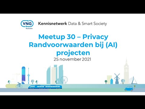 VNG Kennisnetwerk Data & Smart Society - Meetup 30 - Privacy Randvoorwaarden bij AI projecten