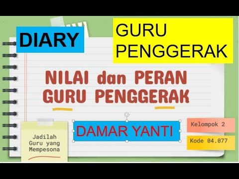 Diary guru penggerak, kelompok DAMAR YANTI menjelaskan tentang nilai dan peran dari guru penggerak