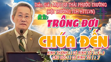 GIẢNG LUẬN:MỤC SƯ THÁI PHƯỚC TRƯỜNG (HỘI TRƯỞNG HTTLVN) ĐỀ TÀI:TRÔNG ĐỢI CHÚA ĐẾN #msthaiphuoctruong