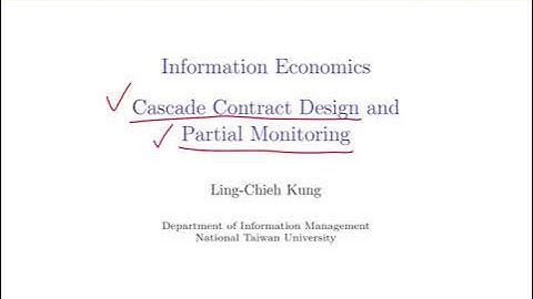 「資訊經濟」第七講B「Cascade Adverse Selection and Partial Monitoring」1