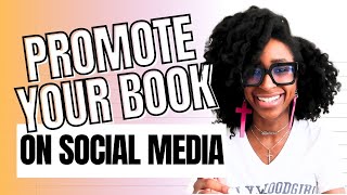 HOW TO PROMOTE A BOOK ON SOCIAL MEDIA | AUTHOR TIPS