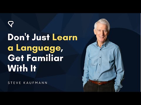 Don't Just Learn a Language, Get Familiar with It.