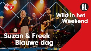 Suzan & Freek - Blauwe Dag | Live in Wild in het Weekend