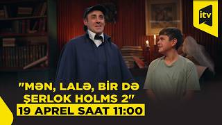 Mən, Lalə, Bir Də Şerlok Holms 2 Serialı İtv-Də