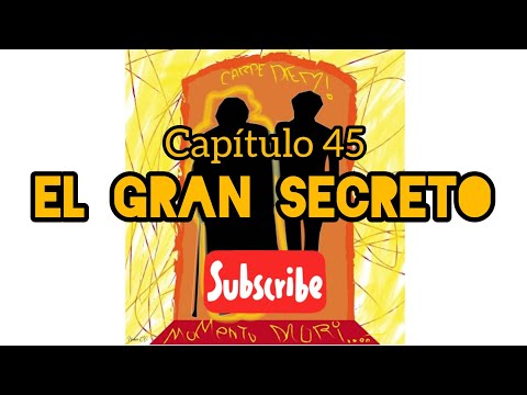 Capítulo 45 : El Gran Secreto.✨🤫