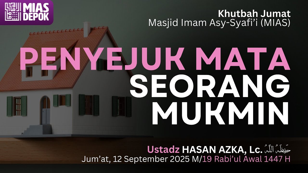 PENYEJUK MATA SEORANG MU'MIN - USTADZ HASAN AZKA, Lc. حفظه الله تعالى