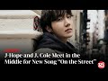 J-Hope and J. Cole Meet in the Middle for New Song &quot;On the Street&quot;