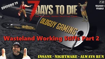 7 Days to Die A17 Stable | Insane-Nightmare Speed-Always Run | E39 | Wasteland Working Stiffs Part 2