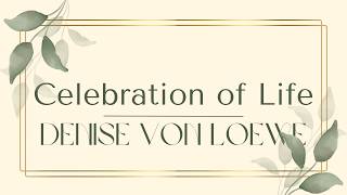 Denise Von Loewe Celebration of Life