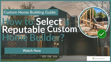 How to Choose a Reputable Custom Home Builder in Austin, TX | Expert Tips from Rivendale Homes
