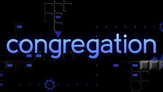Congregation 100% (Extreme Demon) by Presta | Geometry Dash 2.2