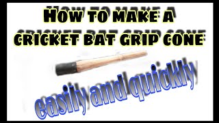 make a cricket bat grip cone adapter