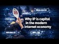Why IP is capital in the modern internet economy?