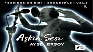 Aşkın Sesi Ayşe Ersoy Poseidonun Kızı Soundtrack