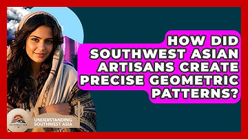 How Did Southwest Asian Artisans Create Precise Geometric Patterns? - Understanding Southwest Asia