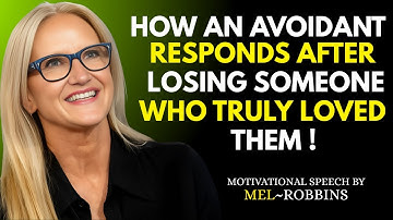 How an Avoidant Responds After Losing Someone Who Truly Loved Them | Mel Robbins Best Speech